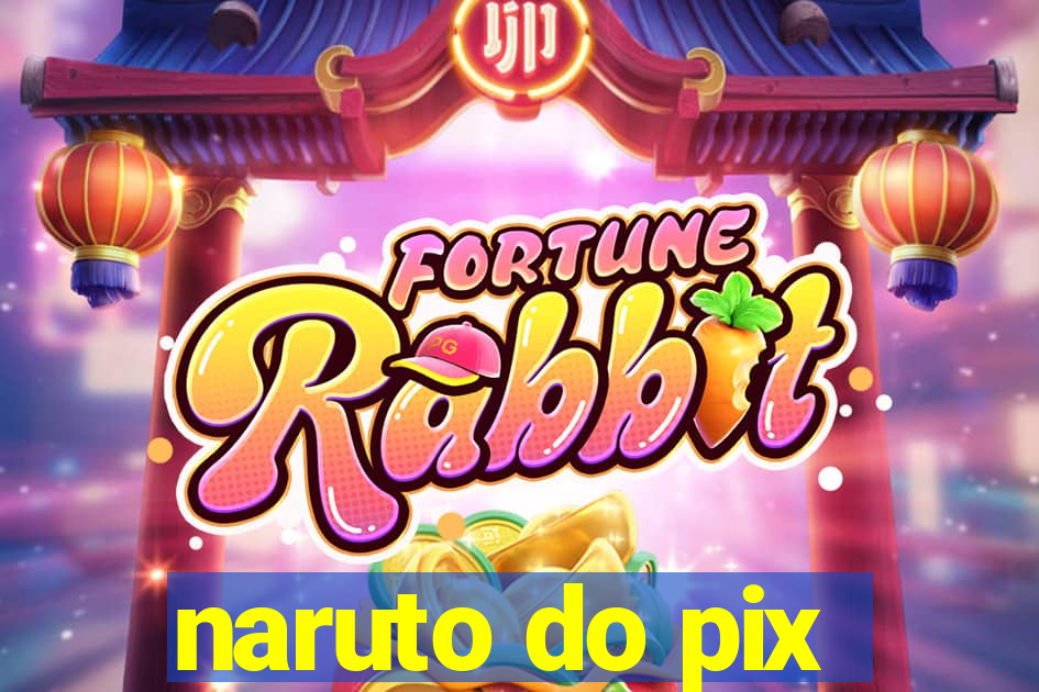 naruto do pix